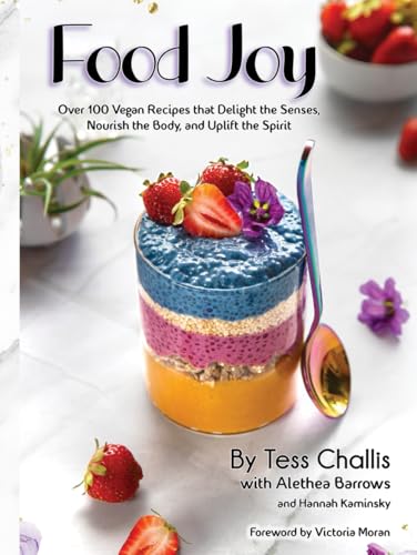 Food Joy: Over 100 Vegan Recipes that Delight the Senses, Nourish the Body, and Uplift the Spirit von Independently published
