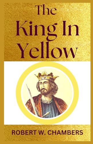The King In Yellow The King In Yellow von Independently published