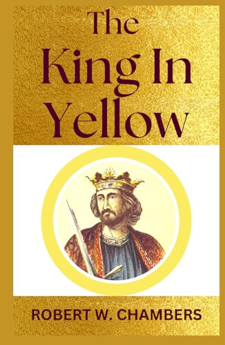 The King In Yellow The King In Yellow von Independently published