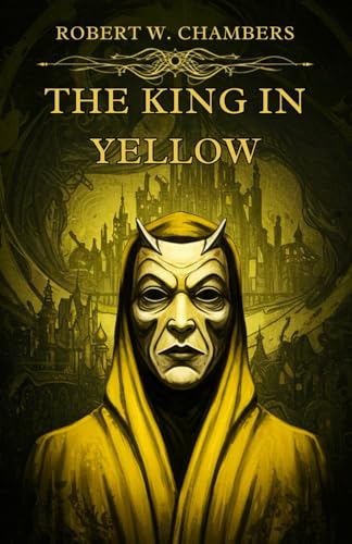 The King In Yellow The King In Yellow von Independently published