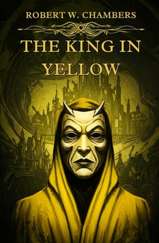 The King In Yellow The King In Yellow von Independently published