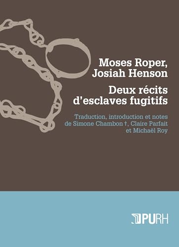 MOSES ROPER, JOSIAH HENSON. DEUX RECITS D'ESCLAVES FUGITIFS: Deux récits d'esclaves fugitifs von PU ROUEN