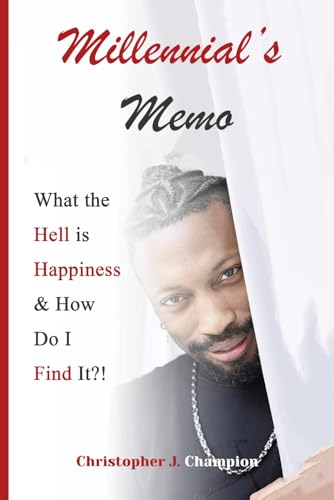 MILLENNIAL'S MEMO:: WHAT THE HELL IS HAPPINESS AND HOW DO I FIND IT? von Ghostwriting Mentors