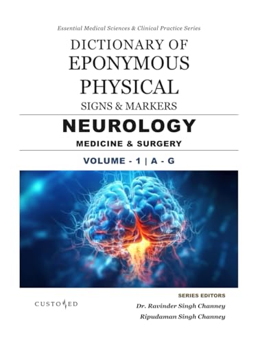 DICTIONARY OF EPONYMOUS PHYSICAL SIGNS & MARKERS | NEUROLOGY MEDICINE & SURGERY | VOLUME - 1 | A - G (Essential Medical Sciences & Clinical Practice Series, Band 9) von Independently published