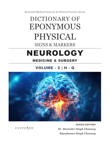DICTIONARY OF EPONYMOUS PHYSICAL SIGNS & MARKERS | NEUROLOGY MEDICINE & SURGERY | VOLUME - 2 | H - Q (Essential Medical Sciences & Clinical Practice Series, Band 8) von Independently published