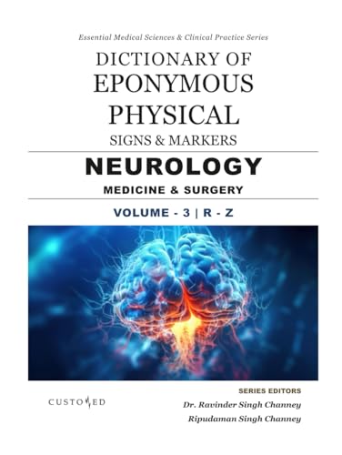 DICTIONARY OF EPONYMOUS PHYSICAL SIGNS & MARKERS | NEUROLOGY MEDICINE & SURGERY | VOLUME - 3 | R - Z (Essential Medical Sciences & Clinical Practice Series, Band 7) von Independently published