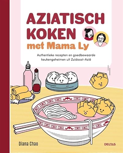 Aziatisch koken met mama Ly: Authentieke recepten en goedbewaarde keukengeheimen uit Zuidoost-Azië von Zuidnederlandse Uitgeverij (ZNU)