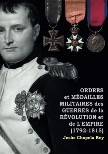 ORDRES ET MÉDAILLES MILITAIRES DES GUERRES DE LA RÉVOLUTION ET DE L´EMPIRE (1792-1815)