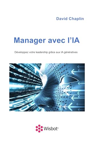 Manager avec l'IA: Développez votre leadership grâce aux IA génératives von WISBOT