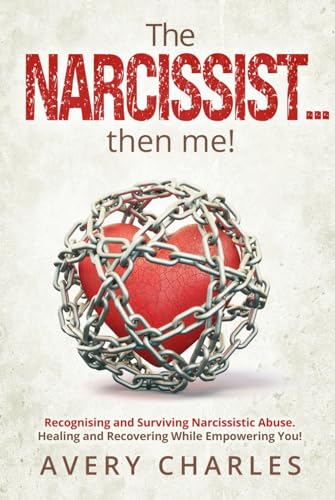 The NARCISSIST...then me!: Recognising and Surviving Narcissistic Abuse, Healing and Recovering While Empowering You von Independently published