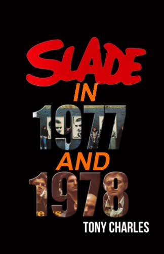 SLADE IN 1977 AND 1978 (The 'Slade Year By Year' series.) von Independently published
