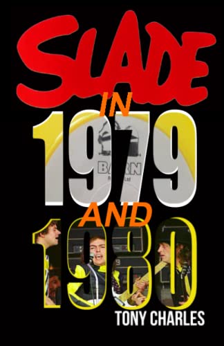 SLADE IN 1979 AND 1980 (The 'Slade Year By Year' series.) von Independently published