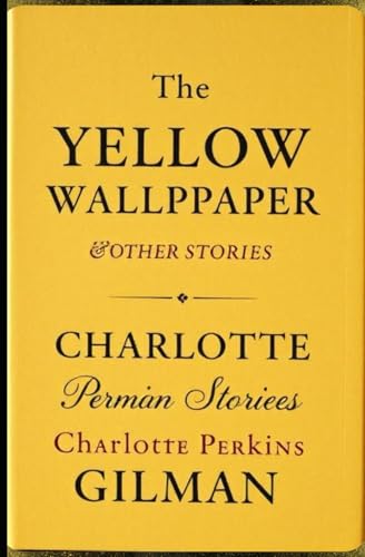 THE YELLOW WALLPAPER And OTHER STORIES THE YELLOW WALLPAPER And OTHER STORIES von Independently published