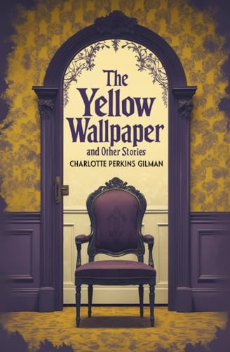 THE YELLOW WALLPAPER And OTHER STORIES THE YELLOW WALLPAPER And OTHER STORIES von Independently published
