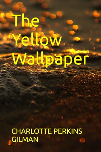 The Yellow Wallpaper The Yellow Wallpaper von Independently published
