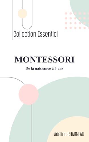 Montessori. De la naissance à 3 ans (Pédagogie. L'essentiel., Band 3) von Independently published