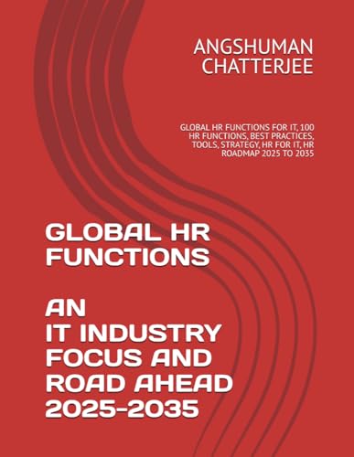GLOBAL HR FUNCTIONS AN IT INDUSTRY FOCUS AND ROAD AHEAD 2025 - 2035: GLOBAL HR FUNCTIONS FOR IT, 100 HR FUNCTIONS, BEST PRACTICES, TOOLS, STRATEGY, HR FOR IT, HR ROADMAP 2025 TO 2035 GLOBAL HR FUNCTIONS AN IT INDUSTRY FOCUS AND ROAD AHEAD 2025 - 2035: GLOBAL HR FUNCTIONS FOR IT, 100 HR FUNCTIONS, BEST PRACTICES, TOOLS, STRATEGY, HR FOR IT, HR ROADMAP 2025 TO 2035 von Independently published