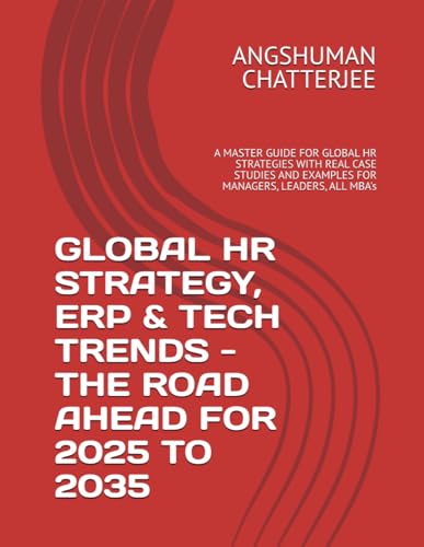 GLOBAL HR STRATEGY, ERP & TECH TRENDS – THE ROAD AHEAD FOR 2025 TO 2035: A MASTER GUIDE FOR GLOBAL HR STRATEGIES WITH REAL CASE STUDIES AND EXAMPLES FOR MANAGERS, LEADERS, ALL MBA's GLOBAL HR STRATEGY, ERP & TECH TRENDS – THE ROAD AHEAD FOR 2025 TO 2035: A MASTER GUIDE FOR GLOBAL HR STRATEGIES WITH REAL CASE STUDIES AND EXAMPLES FOR MANAGERS, LEADERS, ALL MBA's von Independently published