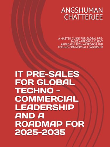 IT PRE-SALES FOR GLOBAL TECHNO-COMMERCIAL LEADERSHIP AND A ROADMAP FOR 2025-2035: A MASTER GUIDE FOR GLOBAL PRE-SALES APPROACH, CLIENT APPROACH, TECH APPROACH AND TECHNO-COMMERCIAL LEADERSHIP IT PRE-SALES FOR GLOBAL TECHNO-COMMERCIAL LEADERSHIP AND A ROADMAP FOR 2025-2035: A MASTER GUIDE FOR GLOBAL PRE-SALES APPROACH, CLIENT APPROACH, TECH APPROACH AND TECHNO-COMMERCIAL LEADERSHIP von Independently published