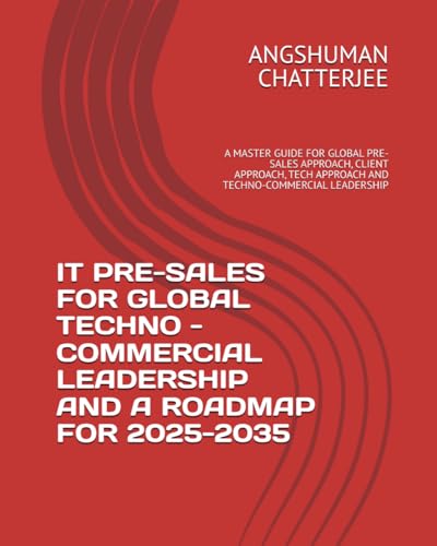IT PRE-SALES FOR GLOBAL TECHNO-COMMERCIAL LEADERSHIP AND A ROADMAP FOR 2025-2035: A MASTER GUIDE FOR GLOBAL PRE-SALES APPROACH, CLIENT APPROACH, TECH APPROACH AND TECHNO-COMMERCIAL LEADERSHIP IT PRE-SALES FOR GLOBAL TECHNO-COMMERCIAL LEADERSHIP AND A ROADMAP FOR 2025-2035: A MASTER GUIDE FOR GLOBAL PRE-SALES APPROACH, CLIENT APPROACH, TECH APPROACH AND TECHNO-COMMERCIAL LEADERSHIP von Independently published