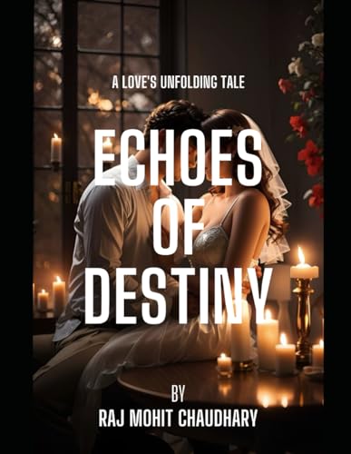 ECHOES OF DESTINY : A LOVE'S UNFOLDING TALE von Independently published
