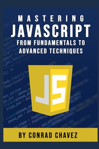 Mastering JavaScript: From Fundamentals to Advanced Techniques von Independently published