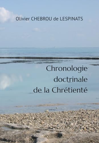Chronologie doctrinale de la Chrétienté: Des Conciles, Bulles et Encycliques (Collection de La Mérichère) von Independently published