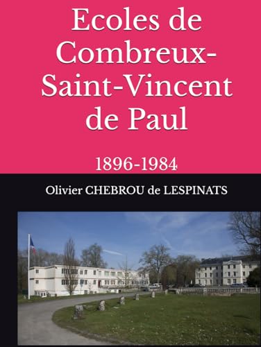 Ecoles de Combreux-Saint-Vincent de Paul: 1896-1984 (Collection de La Mérichère) von Independently published