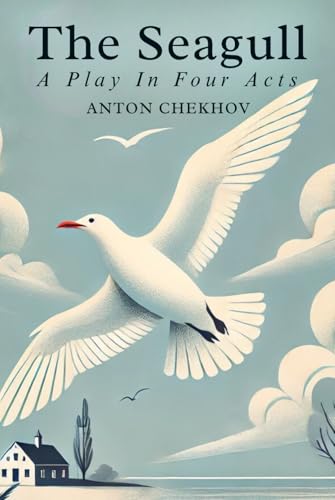 THE SEAGULL: A Play In Four Acts THE SEAGULL: A Play In Four Acts von Independently published