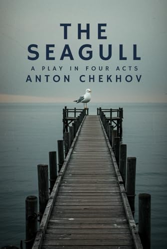 THE SEAGULL: A Play In Four Acts THE SEAGULL: A Play In Four Acts von Independently published