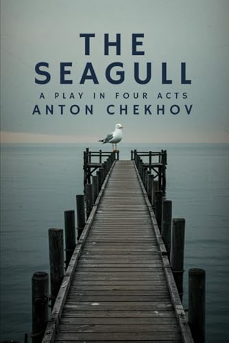 THE SEAGULL: A Play In Four Acts THE SEAGULL: A Play In Four Acts von Independently published