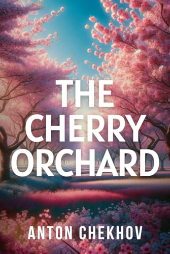 The Cherry Orchard The Cherry Orchard von Independently published