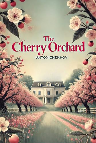 The Cherry Orchard The Cherry Orchard