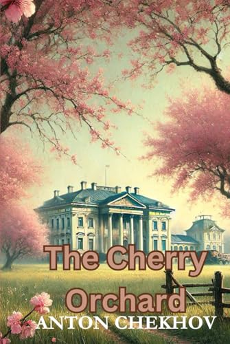 The Cherry Orchard The Cherry Orchard von Independently published