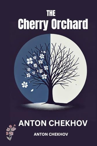 The Cherry Orchard: A Tale of Change and Loss in a Vanishing World The Cherry Orchard: A Tale of Change and Loss in a Vanishing World von Independently published