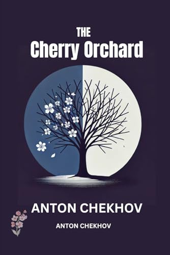 The Cherry Orchard: A Tale of Change and Loss in a Vanishing World The Cherry Orchard: A Tale of Change and Loss in a Vanishing World von Independently published