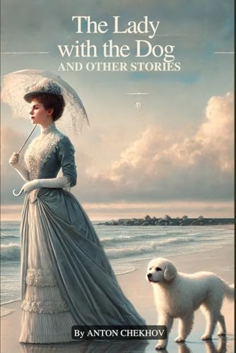 The Lady With The Dog and Other Stories The Lady With The Dog and Other Stories