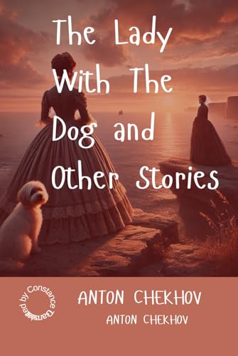 The Lady With The Dog and Other Stories: Timeless Tales of Love, Loss, and the Human Condition The Lady With The Dog and Other Stories: Timeless Tales of Love, Loss, and the Human Condition von Independently published