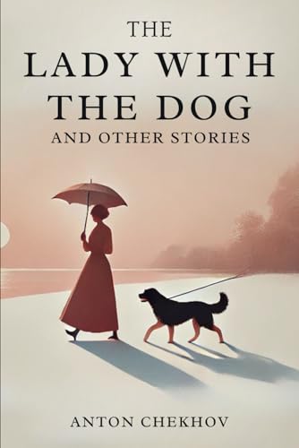 The Lady With The Dog: And Other Stories The Lady With The Dog: And Other Stories von Independently published