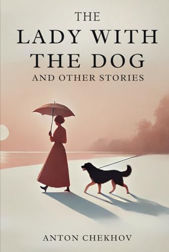 The Lady With The Dog: And Other Stories The Lady With The Dog: And Other Stories von Independently published
