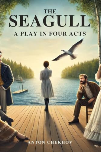 The Seagull: A Play In Four Acts The Seagull: A Play In Four Acts von Independently published