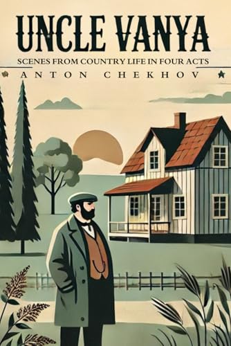 UNCLE VANYA: Scenes from Country Life in Four Acts UNCLE VANYA: Scenes from Country Life in Four Acts von Independently published