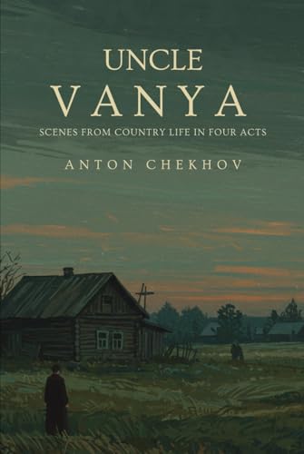 UNCLE VANYA: Scenes from Country Life in Four Acts UNCLE VANYA: Scenes from Country Life in Four Acts von Independently published