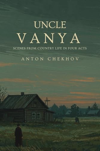 UNCLE VANYA: Scenes from Country Life in Four Acts UNCLE VANYA: Scenes from Country Life in Four Acts von Independently published