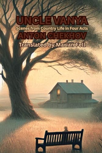UNCLE VANYA: Scenes from Country Life in Four Acts UNCLE VANYA: Scenes from Country Life in Four Acts von Independently published