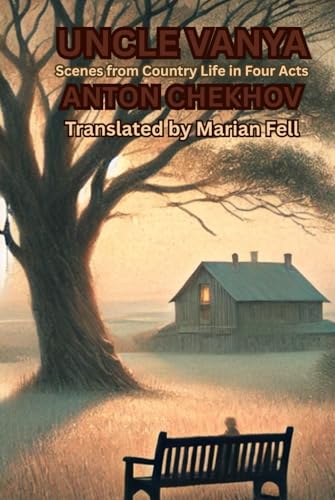 UNCLE VANYA: Scenes from Country Life in Four Acts UNCLE VANYA: Scenes from Country Life in Four Acts von Independently published