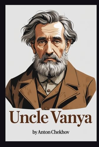 UNCLE VANYA: Scenes from Country Life in Four Acts UNCLE VANYA: Scenes from Country Life in Four Acts von Independently published