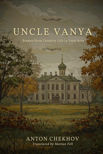 UNCLE VANYA: Scenes from Country Life in Four Acts UNCLE VANYA: Scenes from Country Life in Four Acts von Independently published