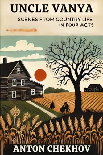 Uncle Vanya: Scenes from Country Life in Four Acts Uncle Vanya: Scenes from Country Life in Four Acts von Independently published