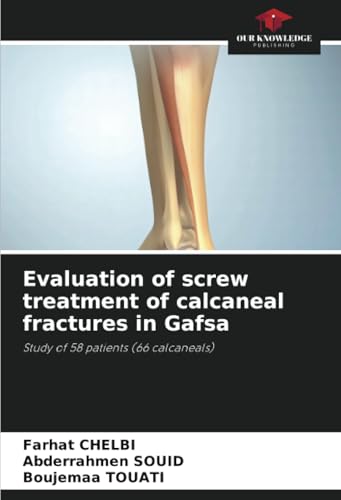 Evaluation of screw treatment of calcaneal fractures in Gafsa: Study of 58 patients (66 calcaneals)